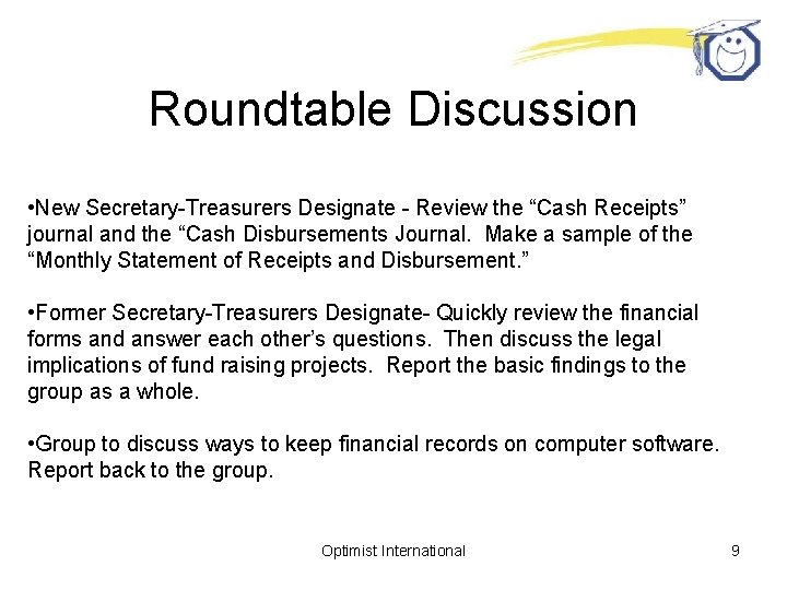 Roundtable Discussion • New Secretary-Treasurers Designate - Review the “Cash Receipts” journal and the