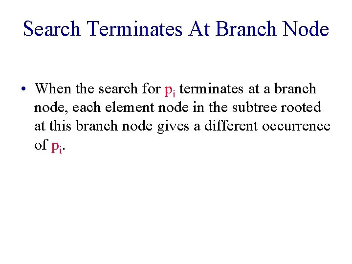 Search Terminates At Branch Node • When the search for pi terminates at a Search Terminates At Branch Node • When the search for pi terminates at a