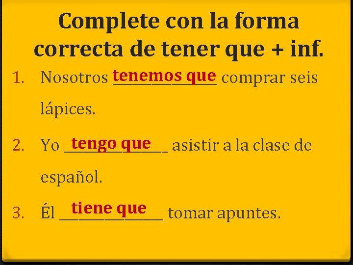 Complete con la forma correcta de tener que + inf. tenemos que 1. Nosotros