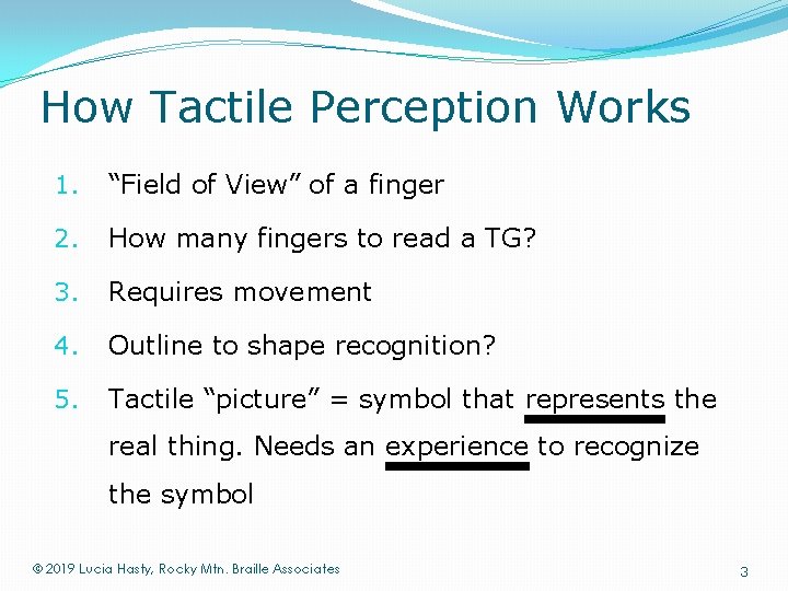 How Tactile Perception Works 1. “Field of View” of a finger 2. How many
