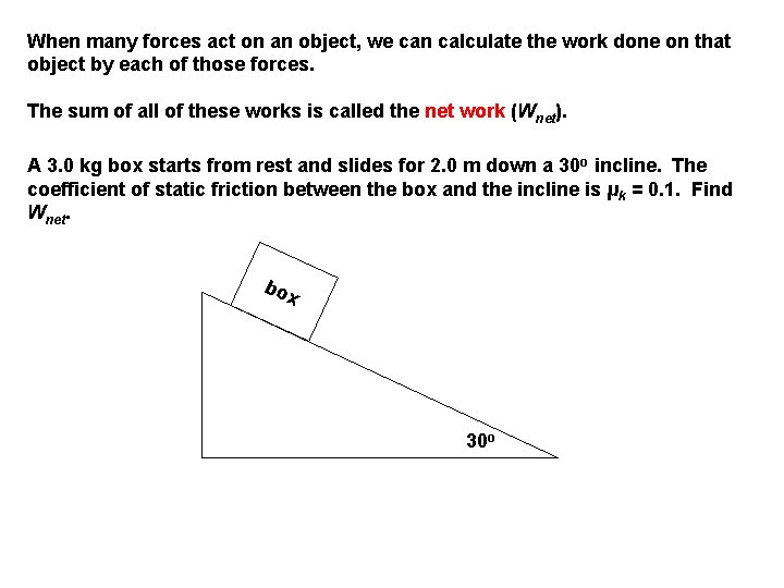 When many forces act on an object, we can calculate the work done on