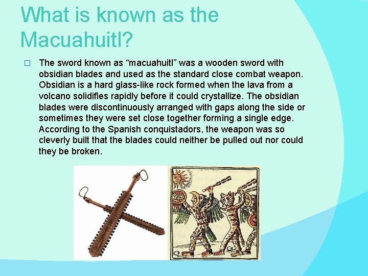 What is known as the Macuahuitl? � The sword known as “macuahuitl” was a