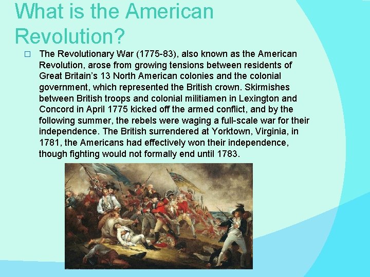 What is the American Revolution? � The Revolutionary War (1775 -83), also known as