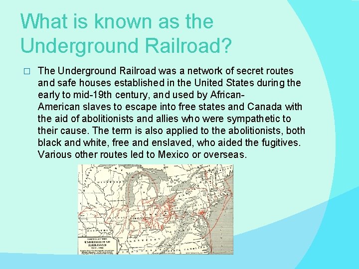 What is known as the Underground Railroad? � The Underground Railroad was a network