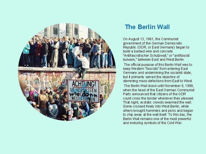 The Berlin Wall On August 13, 1961, the Communist government of the German Democratic