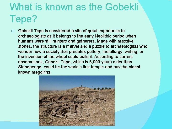 What is known as the Gobekli Tepe? � Gobekli Tepe is considered a site