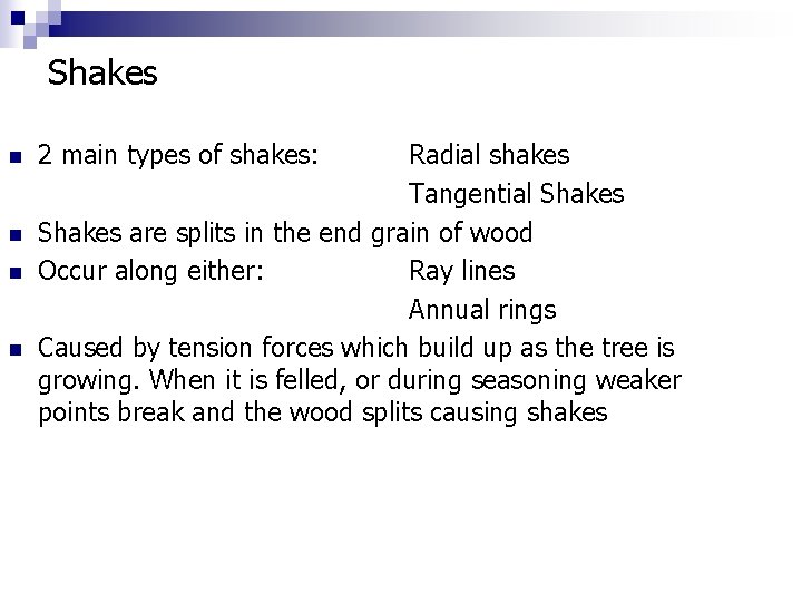 Shakes n n 2 main types of shakes: Radial shakes Tangential Shakes are splits