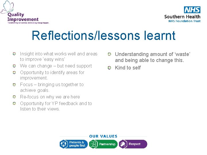 Reflections/lessons learnt Insight into what works well and areas to improve ‘easy wins’ We