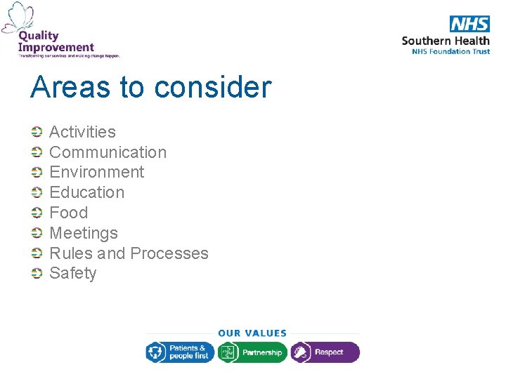 Areas to consider Activities Communication Environment Education Food Meetings Rules and Processes Safety 