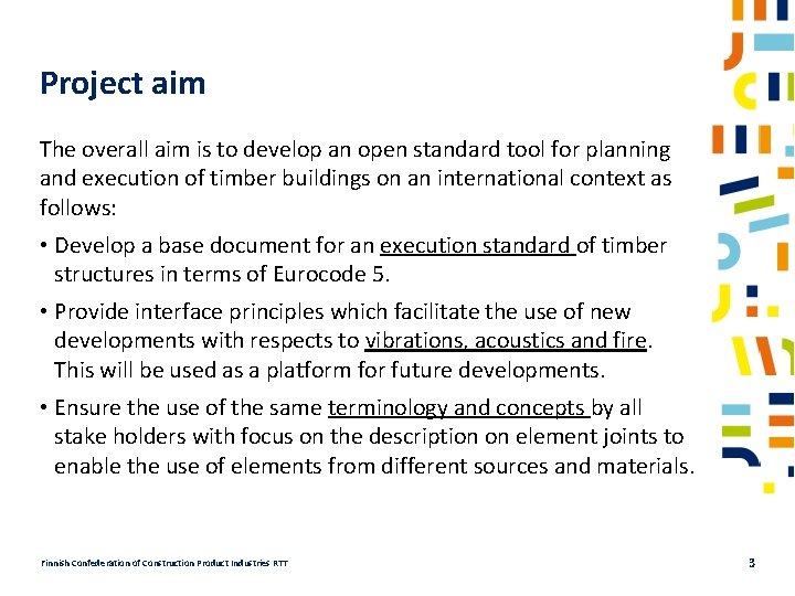 Project aim The overall aim is to develop an open standard tool for planning