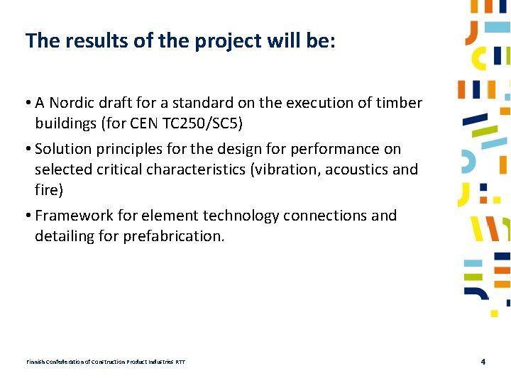 The results of the project will be: • A Nordic draft for a standard
