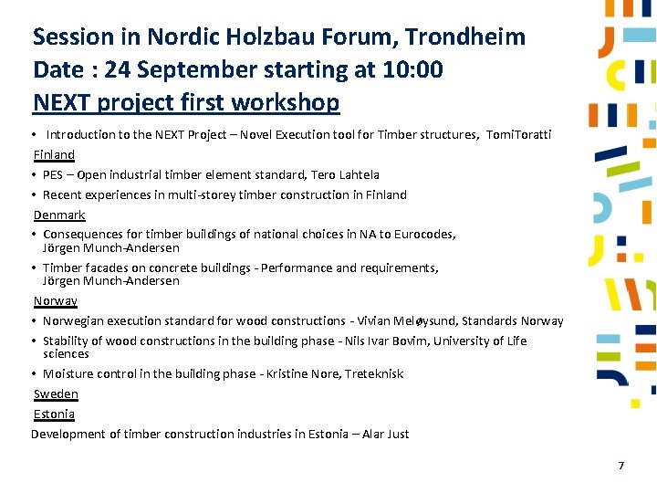 Session in Nordic Holzbau Forum, Trondheim Date : 24 September starting at 10: 00