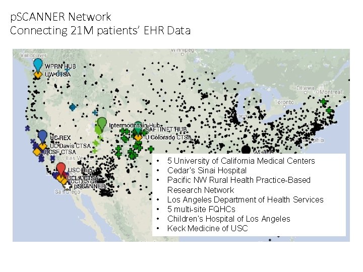 p. SCANNER Network Connecting 21 M patients’ EHR Data • • 5 University of