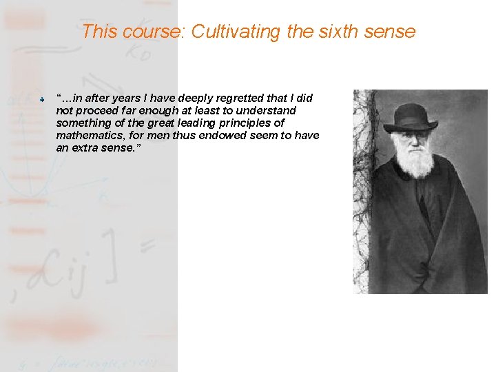 This course: Cultivating the sixth sense “…in after years I have deeply regretted that