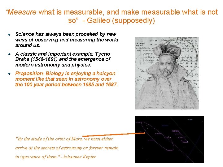 “Measure what is measurable, and make measurable what is not so” - Galileo (supposedly)