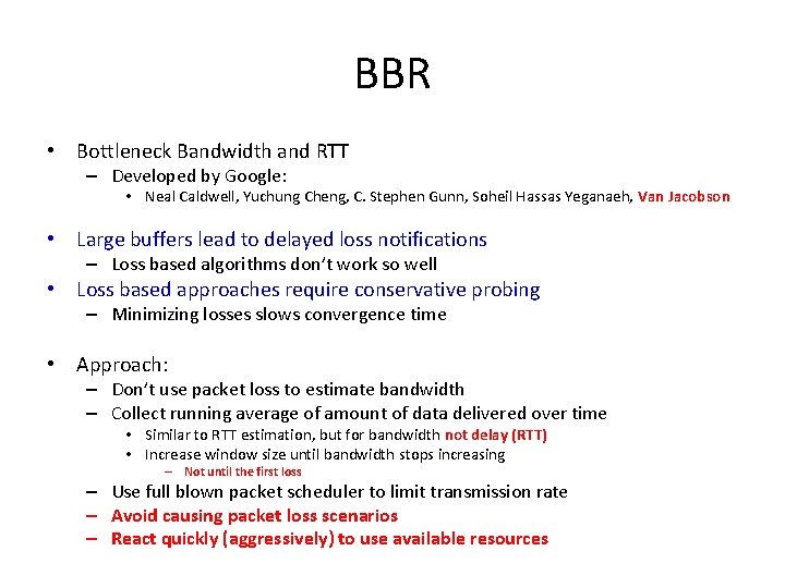 BBR • Bottleneck Bandwidth and RTT – Developed by Google: • Neal Caldwell, Yuchung