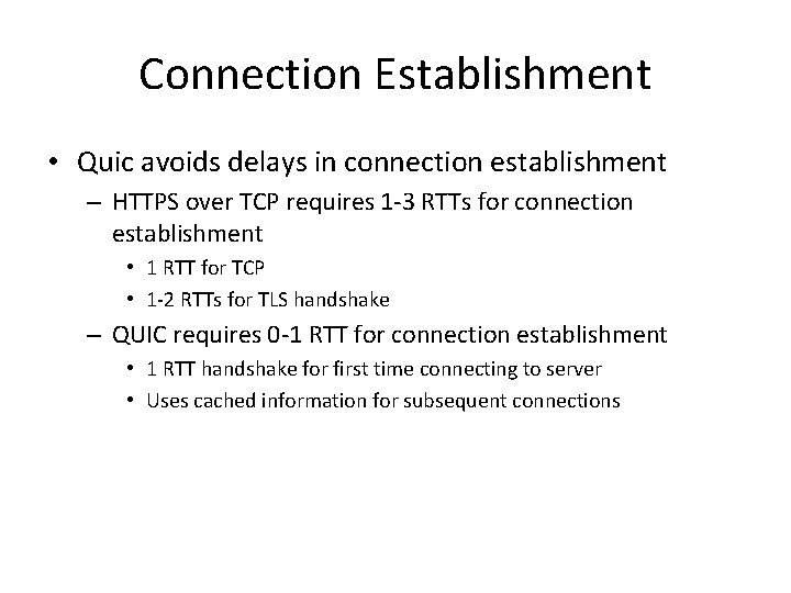 Connection Establishment • Quic avoids delays in connection establishment – HTTPS over TCP requires
