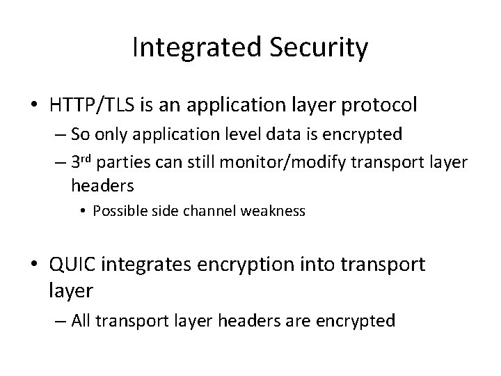 Integrated Security • HTTP/TLS is an application layer protocol – So only application level