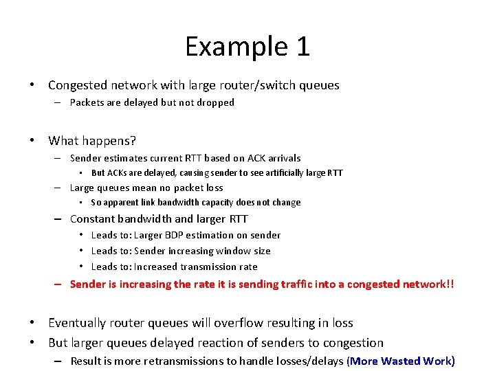 Example 1 • Congested network with large router/switch queues – Packets are delayed but