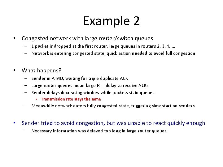 Example 2 • Congested network with large router/switch queues – 1 packet is dropped