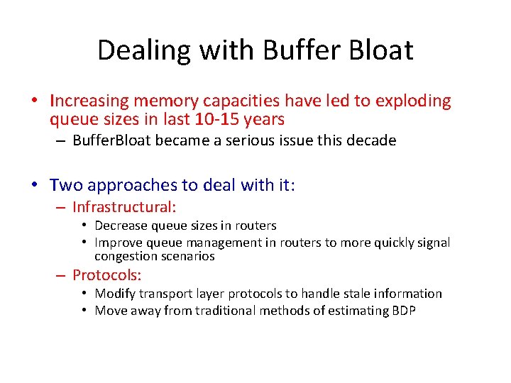 Dealing with Buffer Bloat • Increasing memory capacities have led to exploding queue sizes