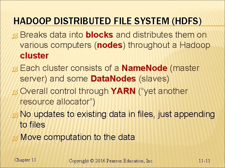 HADOOP DISTRIBUTED FILE SYSTEM (HDFS) Breaks data into blocks and distributes them on various HADOOP DISTRIBUTED FILE SYSTEM (HDFS) Breaks data into blocks and distributes them on various