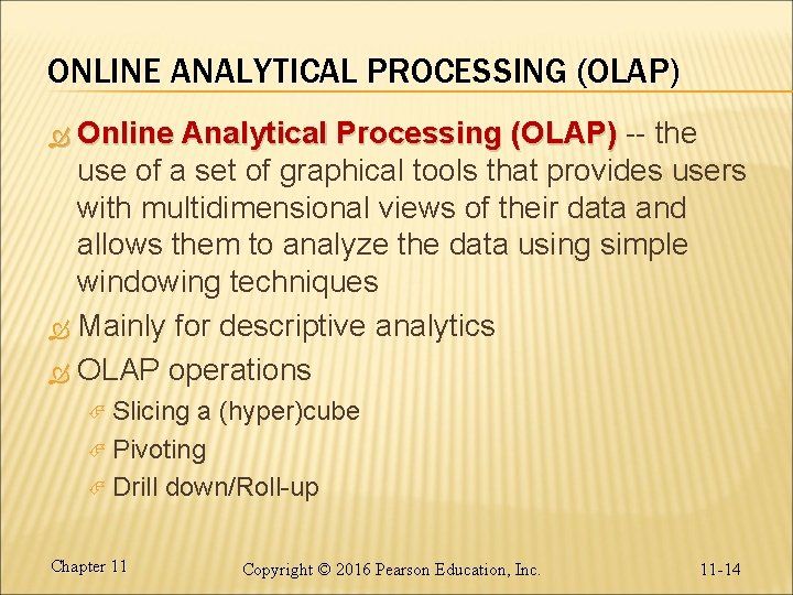 ONLINE ANALYTICAL PROCESSING (OLAP) Online Analytical Processing (OLAP) -- the use of a set ONLINE ANALYTICAL PROCESSING (OLAP) Online Analytical Processing (OLAP) -- the use of a set
