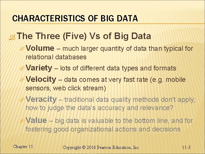 CHARACTERISTICS OF BIG DATA The Three (Five) Vs of Big Data Volume – much CHARACTERISTICS OF BIG DATA The Three (Five) Vs of Big Data Volume – much