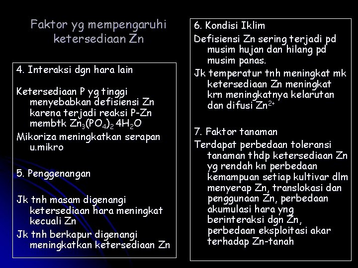 Faktor yg mempengaruhi ketersediaan Zn 4. Interaksi dgn hara lain Ketersediaan P yg tinggi