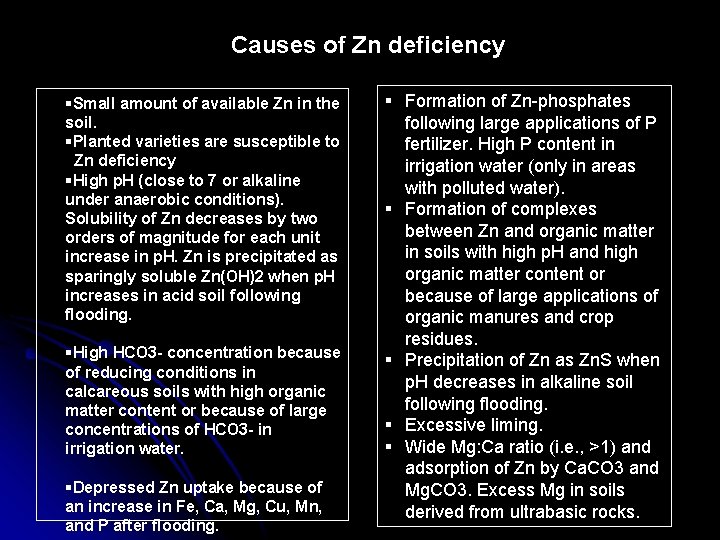Causes of Zn deficiency §Small amount of available Zn in the soil. §Planted varieties