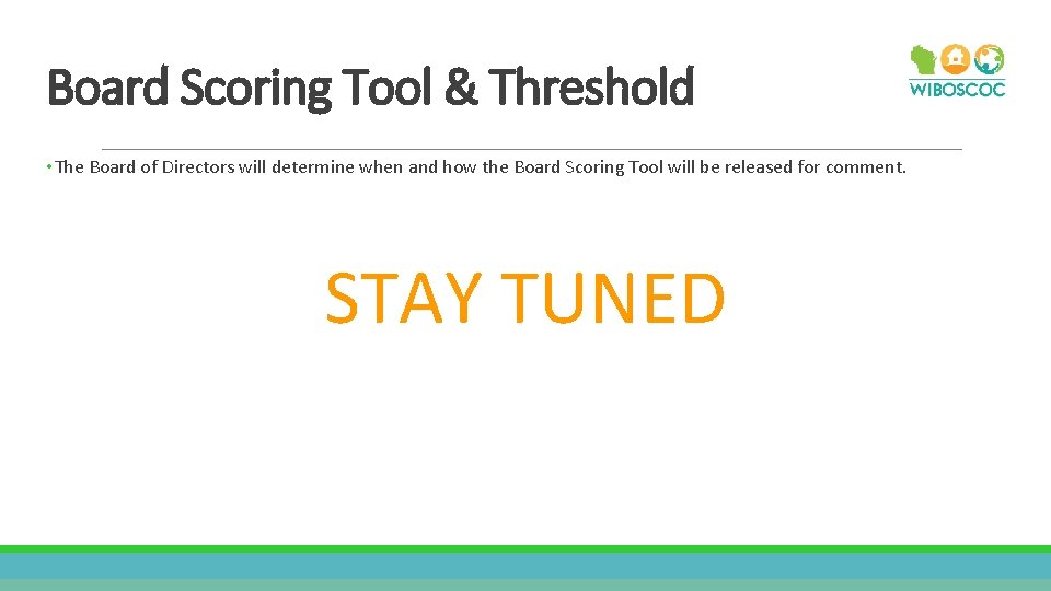 Board Scoring Tool & Threshold • The Board of Directors will determine when and