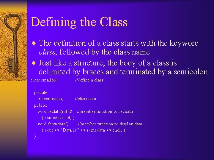 Defining the Class ¨ The definition of a class starts with the keyword class,