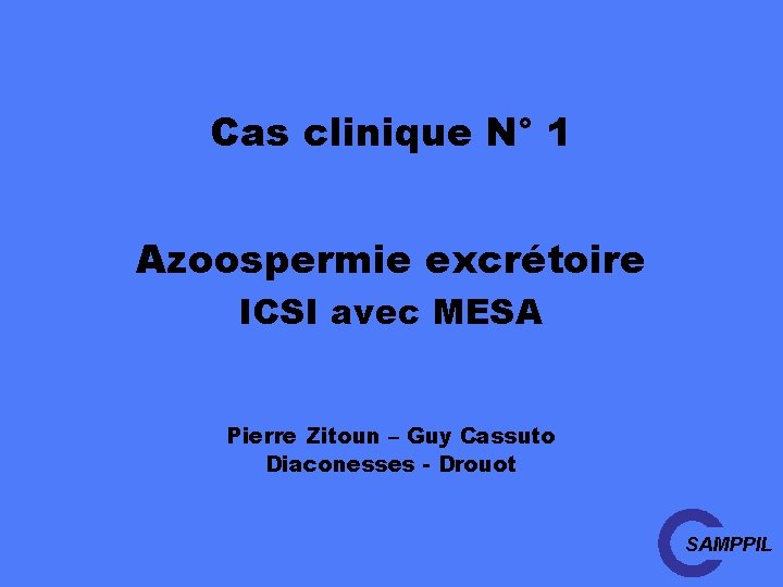 Cas clinique N° 1 Azoospermie excrétoire ICSI avec MESA Pierre Zitoun – Guy Cassuto