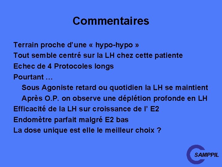 Commentaires Terrain proche d’une « hypo-hypo » Tout semble centré sur la LH chez