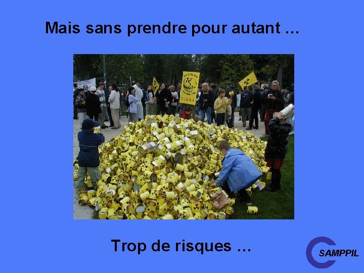 Mais sans prendre pour autant … Trop de risques … SAMPPIL 