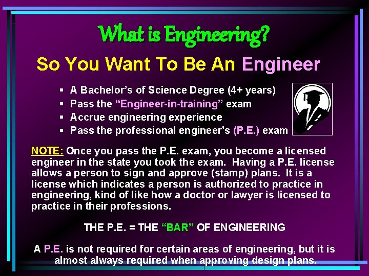 What is Engineering? So You Want To Be An Engineer § § A Bachelor’s