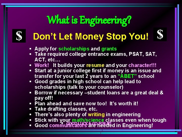 What is Engineering? Don’t Let Money Stop You! § Apply for scholarships and grants
