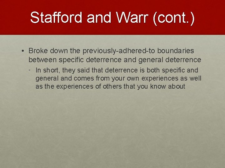 Stafford and Warr (cont. ) • Broke down the previously-adhered-to boundaries between specific deterrence