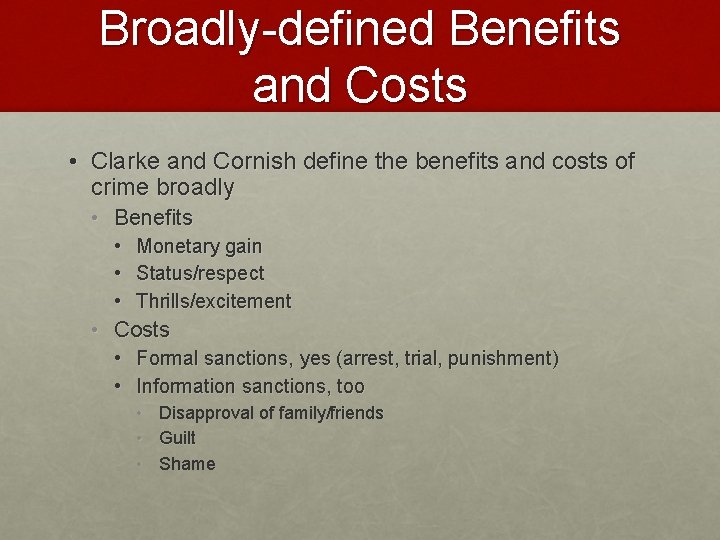 Broadly-defined Benefits and Costs • Clarke and Cornish define the benefits and costs of
