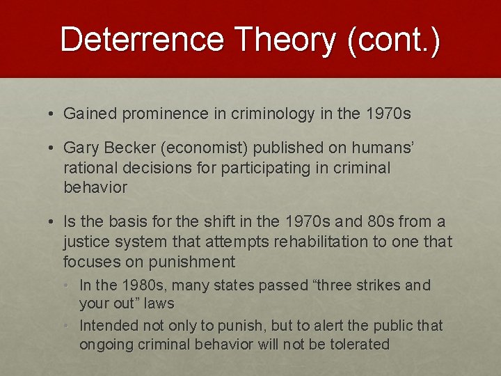 Deterrence Theory (cont. ) • Gained prominence in criminology in the 1970 s •