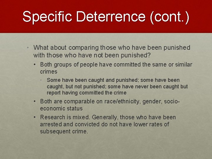 Specific Deterrence (cont. ) • What about comparing those who have been punished with