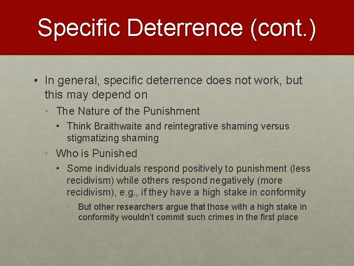 Specific Deterrence (cont. ) • In general, specific deterrence does not work, but this