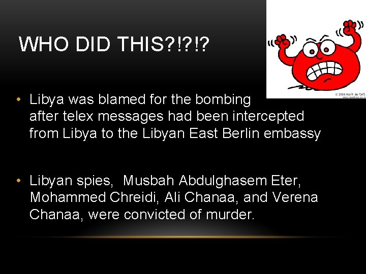 WHO DID THIS? !? !? • Libya was blamed for the bombing after telex