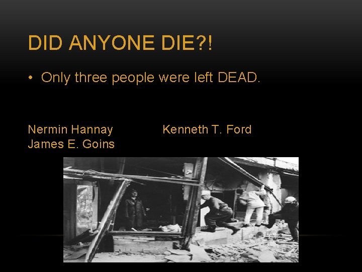 DID ANYONE DIE? ! • Only three people were left DEAD. Nermin Hannay Kenneth