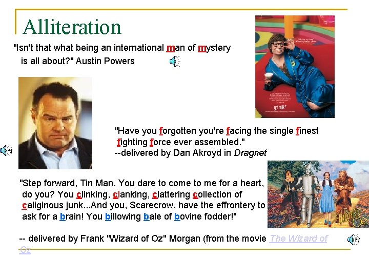 Alliteration "Isn't that what being an international man of mystery is all about? "