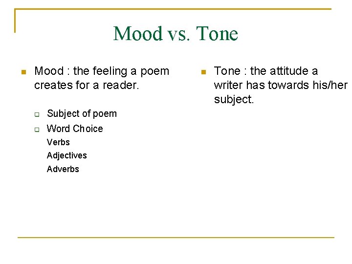 Mood vs. Tone Mood : the feeling a poem creates for a reader. Subject