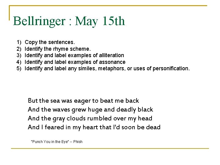 Bellringer : May 15 th 1) 2) 3) 4) 5) Copy the sentences. Identify