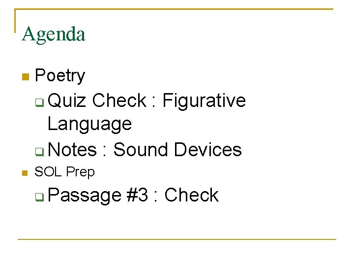 Agenda Poetry Quiz Check : Figurative Language Notes : Sound Devices SOL Prep Passage