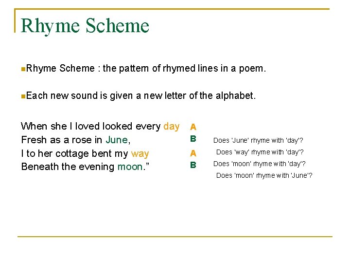 Rhyme Scheme Rhyme Each Scheme : the pattern of rhymed lines in a poem.