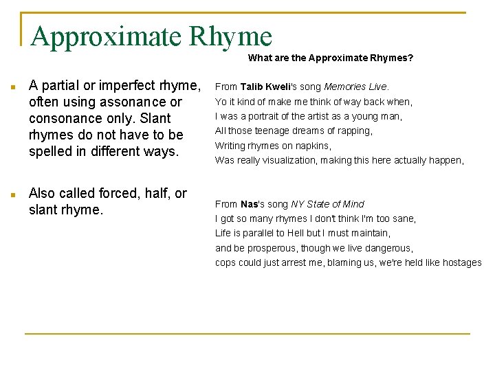 Approximate Rhyme What are the Approximate Rhymes? A partial or imperfect rhyme, often using